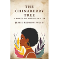 The Chinaberry Tree: A Novel of American Life: A Novel of American Life By: Jessie Redmon Fauset"