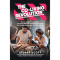 The Co-Living Revolution(tm): Learn How to Source, Design and Develop Co-Living HMOs to Achieve High Returns and Create Spaces Your Tenants Love