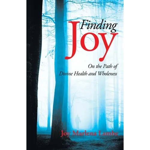 Finding Joy: On the Path of Divine Health and Wholeness