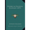 Studies In Political Economy (1875)