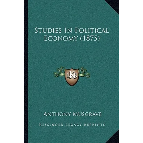 Studies In Political Economy (1875)
