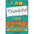 I Am Thankful for Today: A Gratitude Journal for Kids