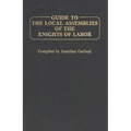 Guide to the Local Assemblies of the Knights of Labor