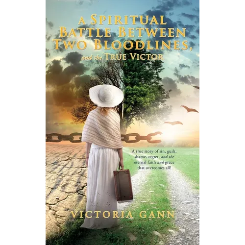 A Spiritual Battle Between Two Bloodlines,: and the True Victor