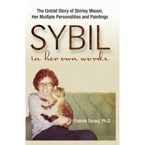 Sybil in Her Own Words: The Untold Story of Shirley Mason, Her Multiple Personalities and Paintings