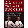 22 Keys to Sales Success: How to Make It Big in Financial Services
