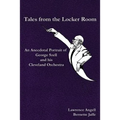 Tales from the Locker Room: An Anecdotal Portrait of George Szell and his Cleveland Orchestra