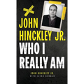John Hinckley Jr.: Who I Really Am