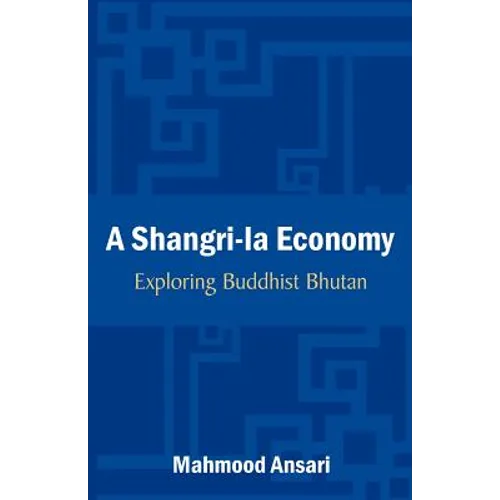A Shangri-La Economy: Exploring Buddhist Bhutan