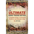 The Ultimate Swing Trading Method: A Complete Guide to Consistent Profits in Just Minutes a Day
