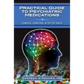 Practical Guide to Psychiatric Medications: Simple, Concise, & Up-to-date.