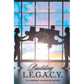 Building L.E.G.A.C.Y.: The Framework to Inspire and Empower