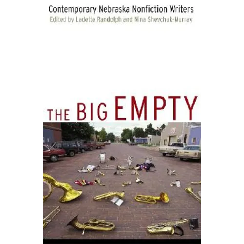 The Big Empty: Contemporary Nebraska Nonfiction Writers
