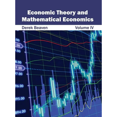 Economic Theory and Mathematical Economics: Volume IV