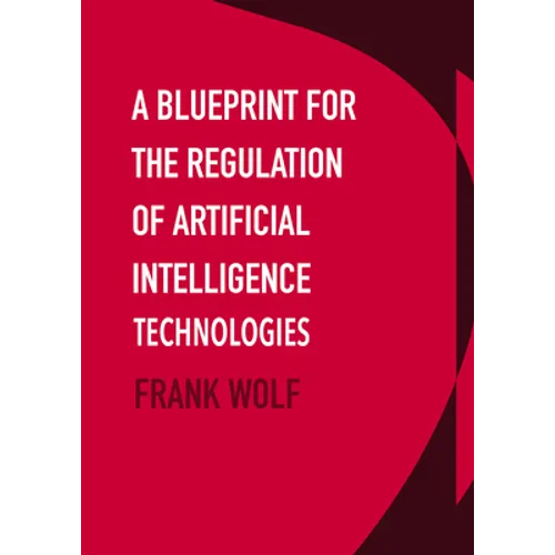A Blueprint for the Regulation of Artificial Intelligence Technologies