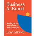 Business to Brand: Moving from Transaction to Transformation