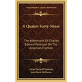A Quaker Forty-Niner: The Adventures Of Charles Edward Pancoast On The American Frontier