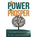 The Power to Prosper: How to Increase Your Income God's Way
