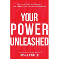 Your Power Unleashed: How Savvy Women Use Courage to Get Promoted, Get Paid, and Find Fulfillment