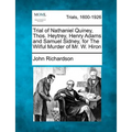 Trial of Nathaniel Quiney, Thos. Heytrey, Henry Adams and Samuel Sidney, for the Wilful Murder of Mr. W. Hiron