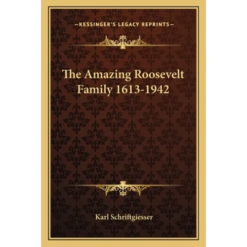 The Amazing Roosevelt Family 1613-1942
