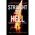 Straight to Hell: Memoir of an Ex-Evangelical Pastor