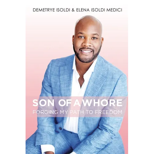 Son of a Whore: Forging My Path to Freedom