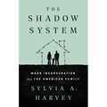 The Shadow System: Mass Incarceration and the American Family