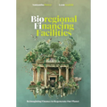 Bioregional Financing Facilities: Reimagining Finance to Regenerate Our Planet