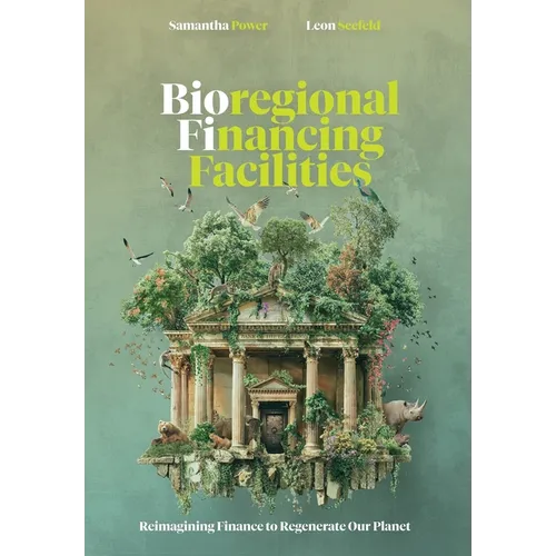 Bioregional Financing Facilities: Reimagining Finance to Regenerate Our Planet