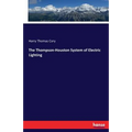 The Thompson-Houston System of Electric Lighting