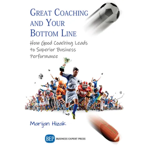 Great Coaching and Your Bottom Line: How Good Coaching Leads to Superior Business Performance