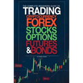 The Complete Beginners Guide to Trading Cryptocurrency, forex, stocks, options, futures, and bonds