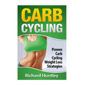 Carb Cycling: Proven Carb Cycling For Weight Loss Strategies (Includes the Easiest Carb Cycling Plan in The World)