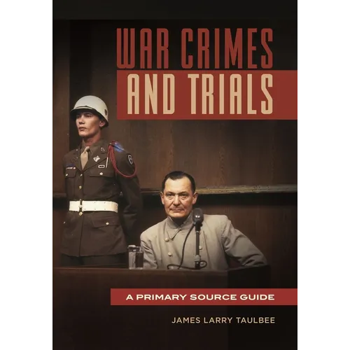 War Crimes and Trials: A Primary Source Guide