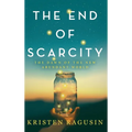 The End of Scarcity: The Dawn of the New Abundant World