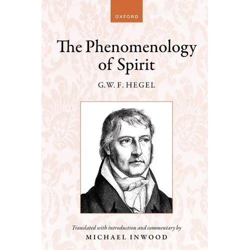 Hegel: The Phenomenology of Spirit: Translated with Introduction and Commentary