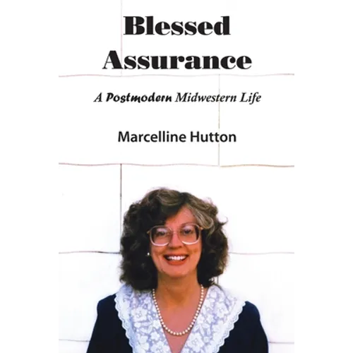Blessed Assurance: A Postmodern Midwestern Life