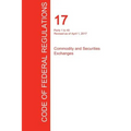 CFR 17, Parts 1 to 40, Commodity and Securities Exchanges, April 01, 2017 (Volume 1 of 4)