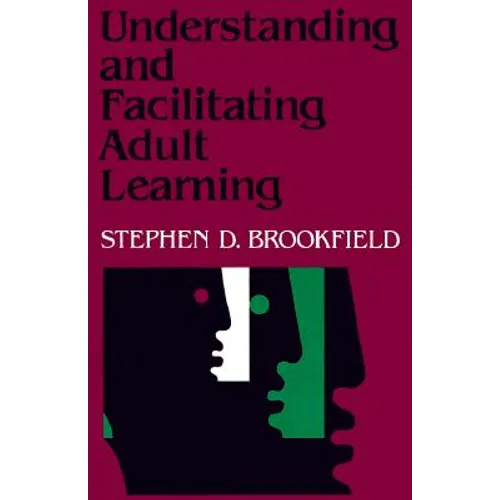 Understanding and Facilitating Adult Learning: A Comprehensive Analysis of Principles and Effective Practices