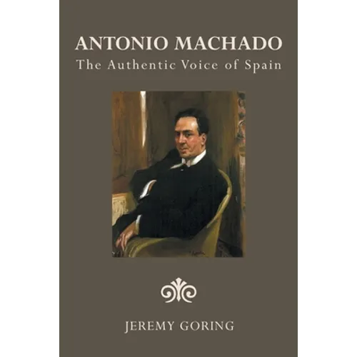 Antonio Machado: The Authentic Voice of Spain