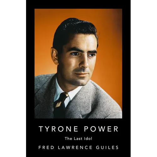 Tyrone Power: The Last Idol