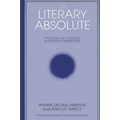 The Literary Absolute: The Theory of Literature in German Romanticism