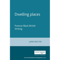 Dwelling Places: Postwar Black British Writing
