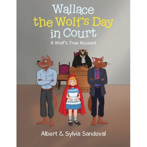 Wallace the Wolf's Day in Court: A Wolf's True Account