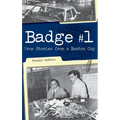 Badge #1: True Stories from a Boston Cop