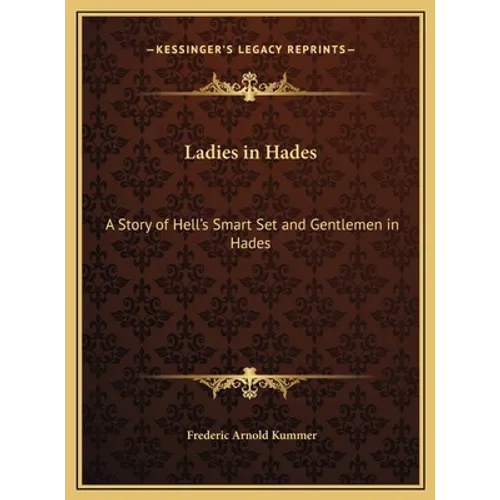 Ladies in Hades: A Story of Hell's Smart Set and Gentlemen in Hades: The Story of a Damned Debutante