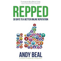 Repped: 30 Days to a Better Online Reputation