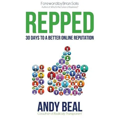 Repped: 30 Days to a Better Online Reputation