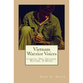 Vietnam Warrior Voices: Life Stories of Philip Caputo, John Del Vecchio, Robert Olen Butler, Tim O'Brien
